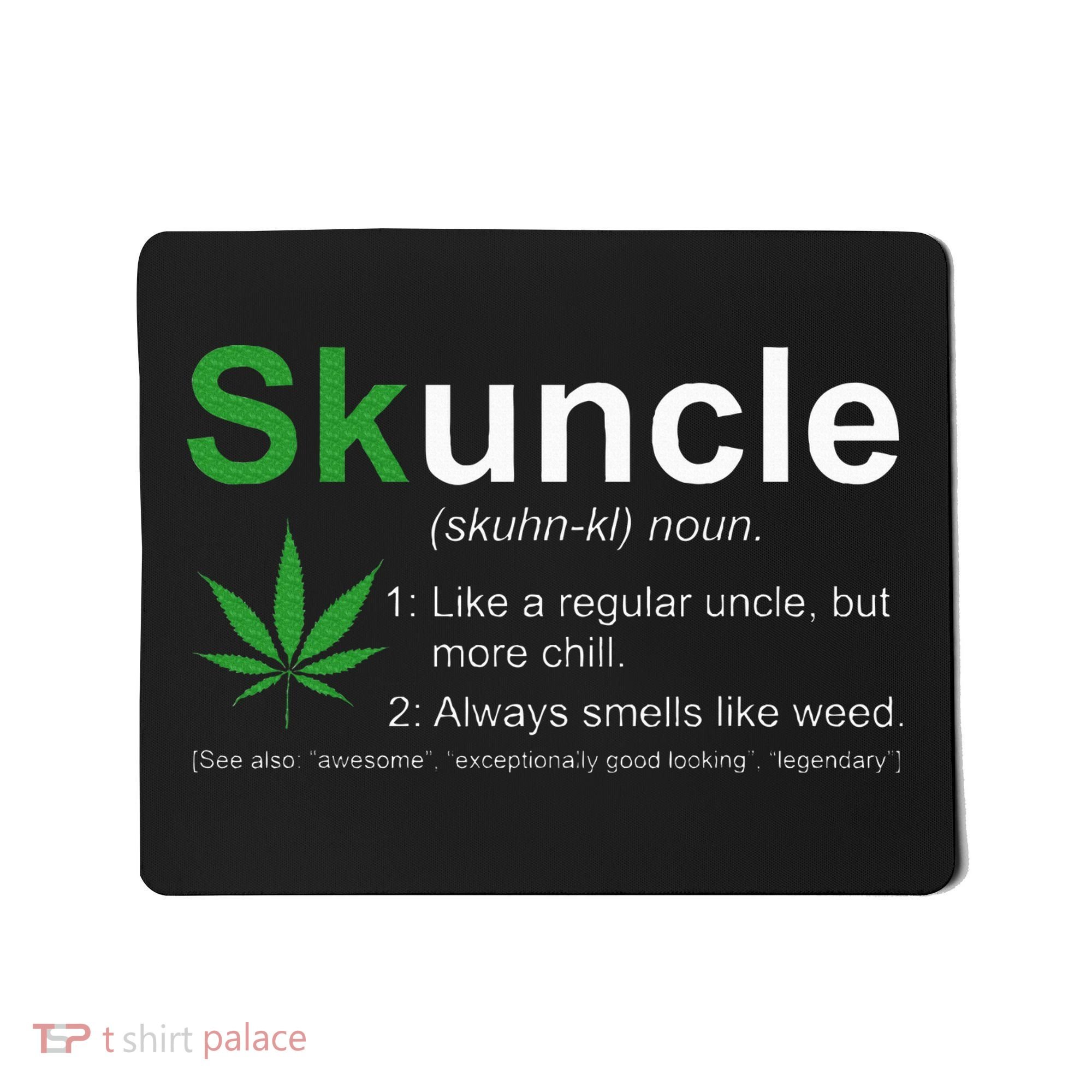 Skuncle Definition Funny Weed Pot Cannabis Marijuana Uncle Mousepad