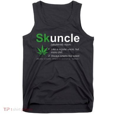 Skuncle Definition Funny Weed Pot Cannabis Marijuana Uncle Tank Top
