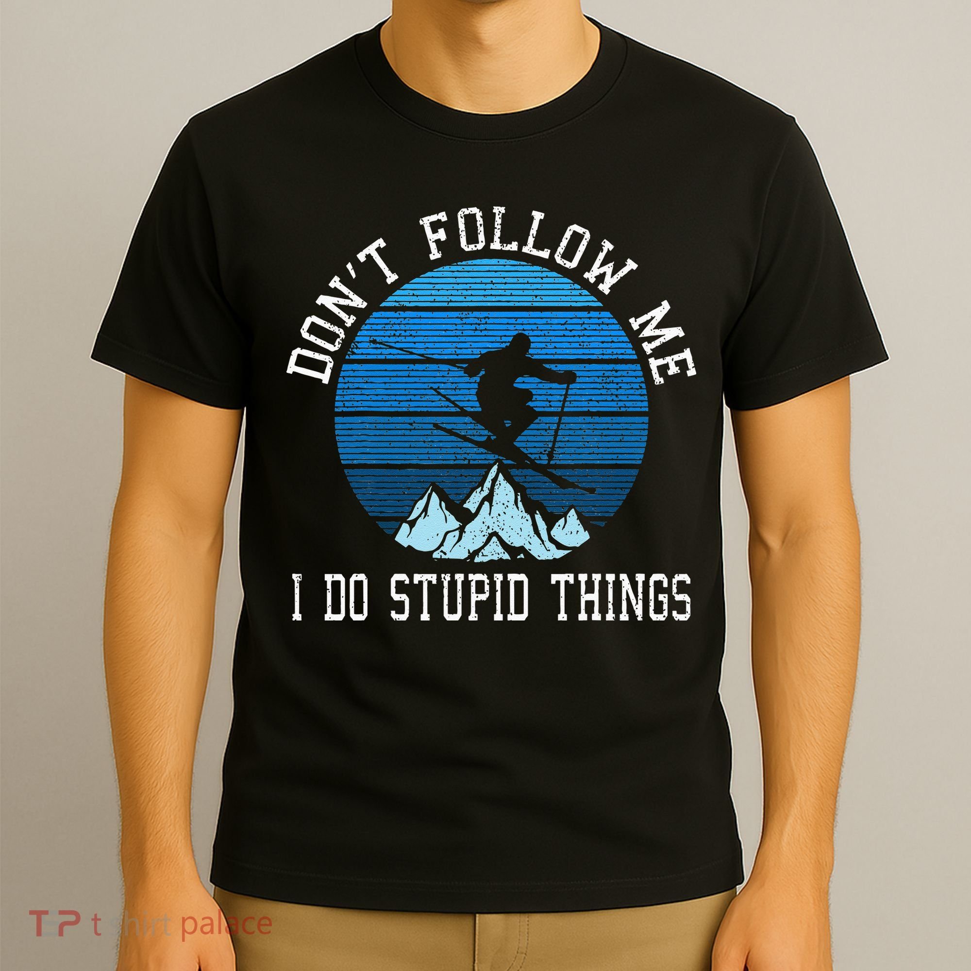 Ski Dont Follow Me Skiing Freestyle Funny Skier Gift T-Shirt