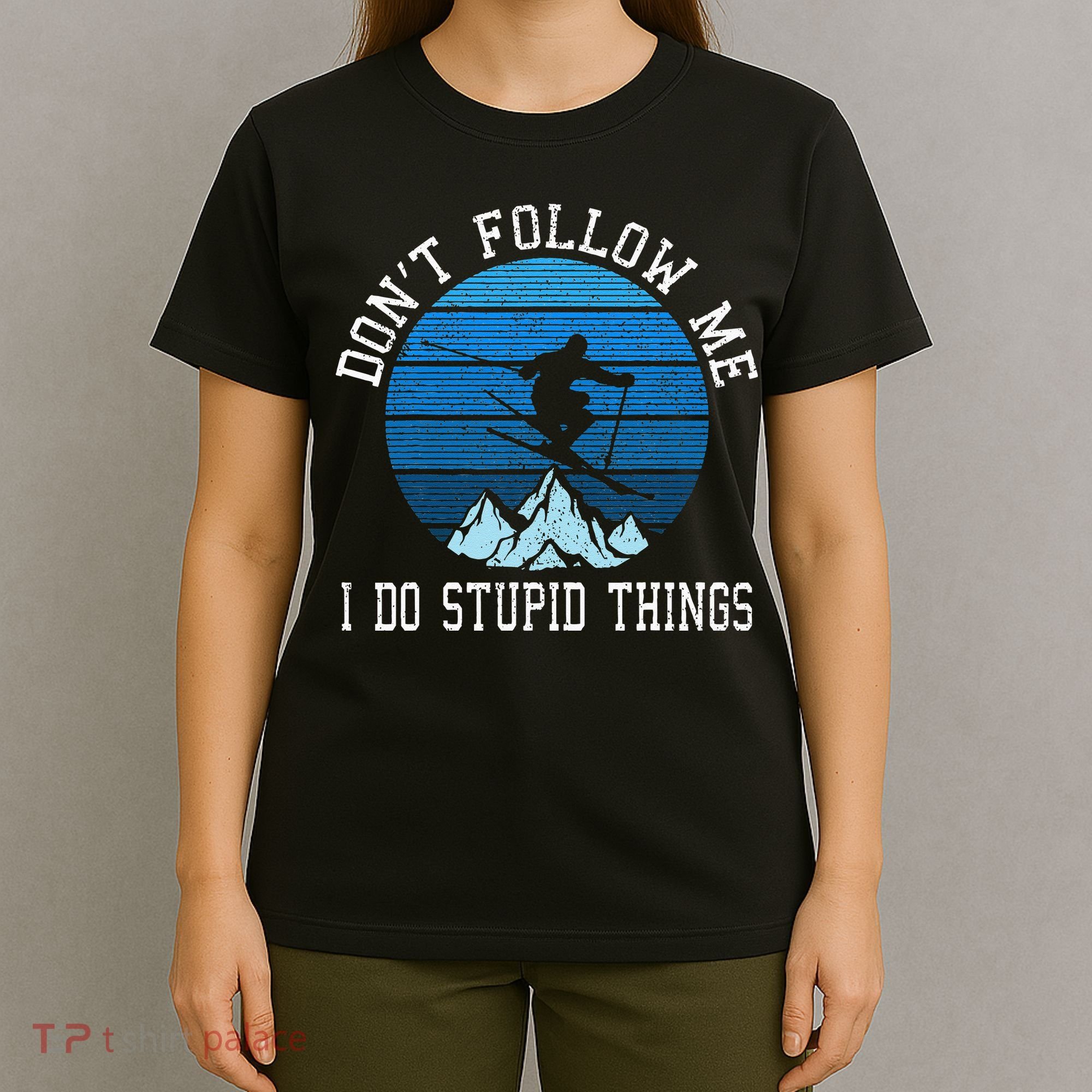 Ski Dont Follow Me Skiing Freestyle Funny Skier Gift T-Shirt