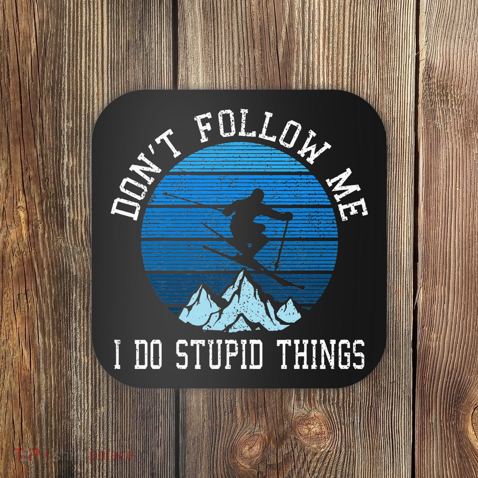 Ski Dont Follow Me Skiing Freestyle Funny Skier Gift Coaster