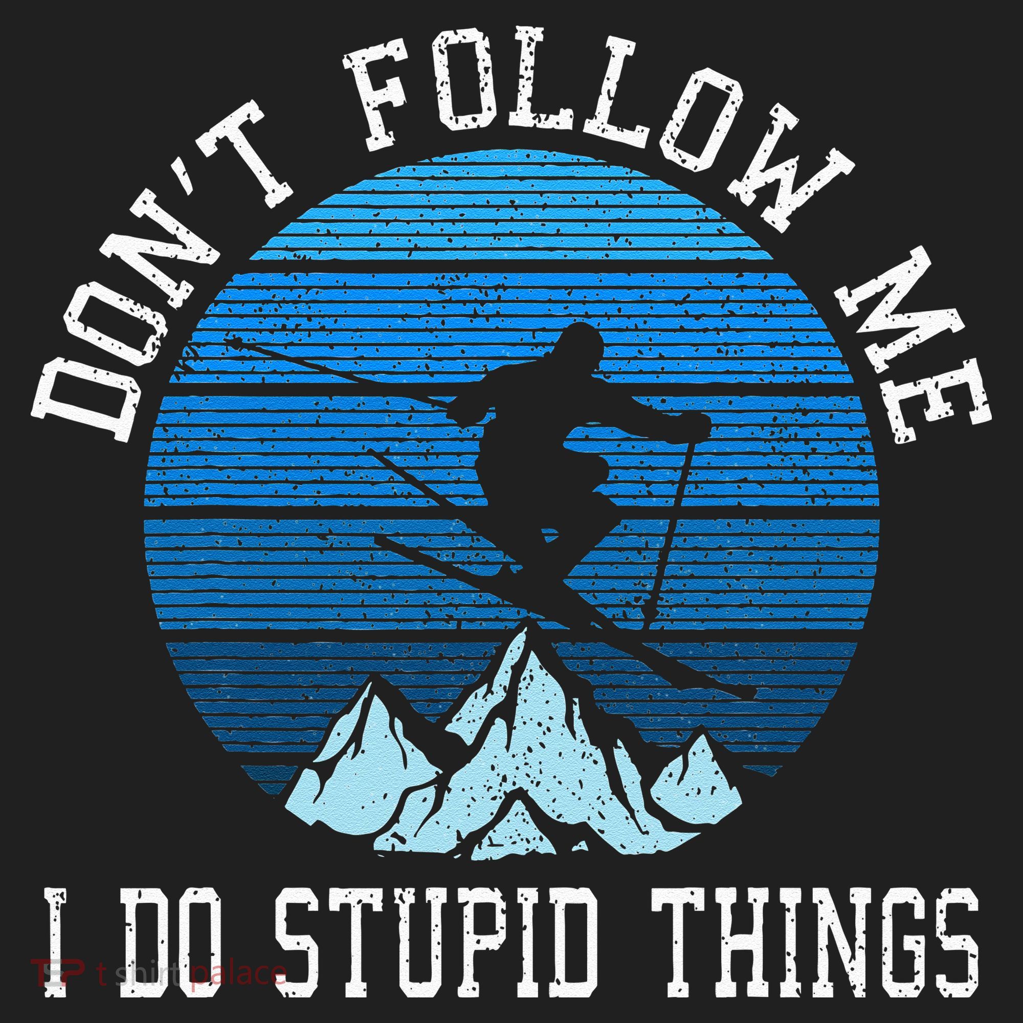 Ski Dont Follow Me Skiing Freestyle Funny Skier Gift Tumbler