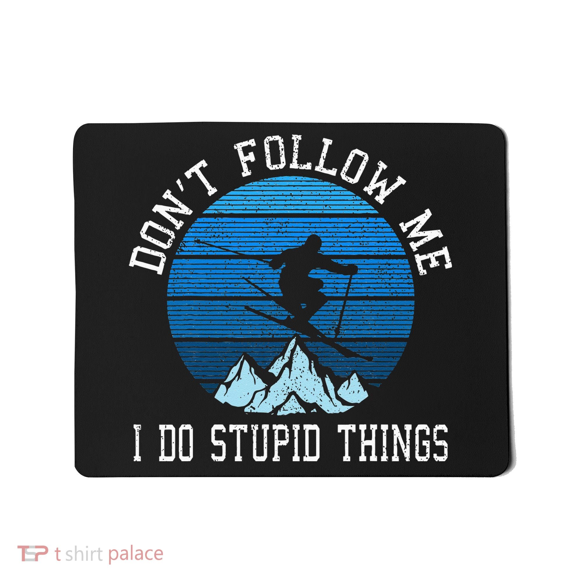 Ski Dont Follow Me Skiing Freestyle Funny Skier Gift Mousepad