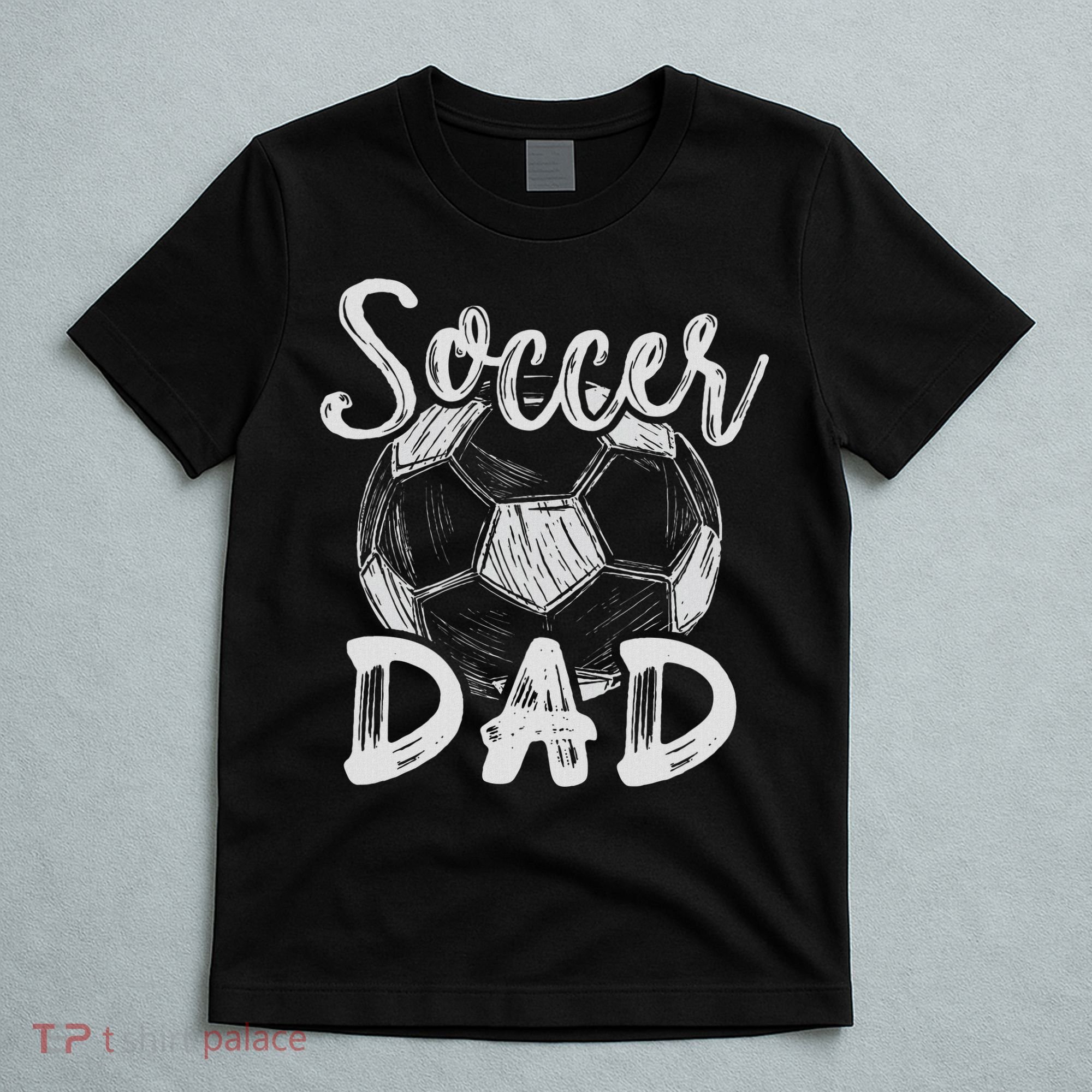 Soccer Dad For Family Matching Team Player Soccer Ball T-Shirt