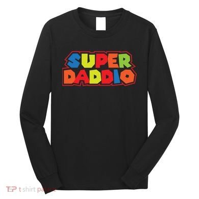 Super Daddio Funny Super Dad Daddy Father Long Sleeve Shirt