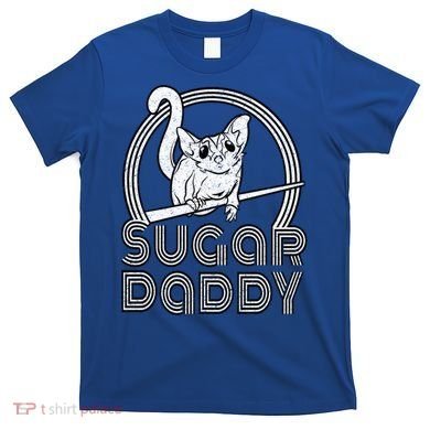 Sugar Daddy Funny Sugar Glider Gift For Sugar Glider Dads Gift T-Shirt