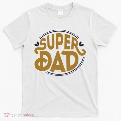 Super Dad Fathers Day Special T-Shirt