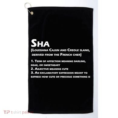 Sha Definition Funny Louisiana Cajun Creole Gift Golf Towel