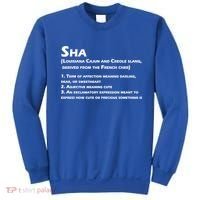 Sha Definition Funny Louisiana Cajun Creole Gift Sweatshirt thumb 0