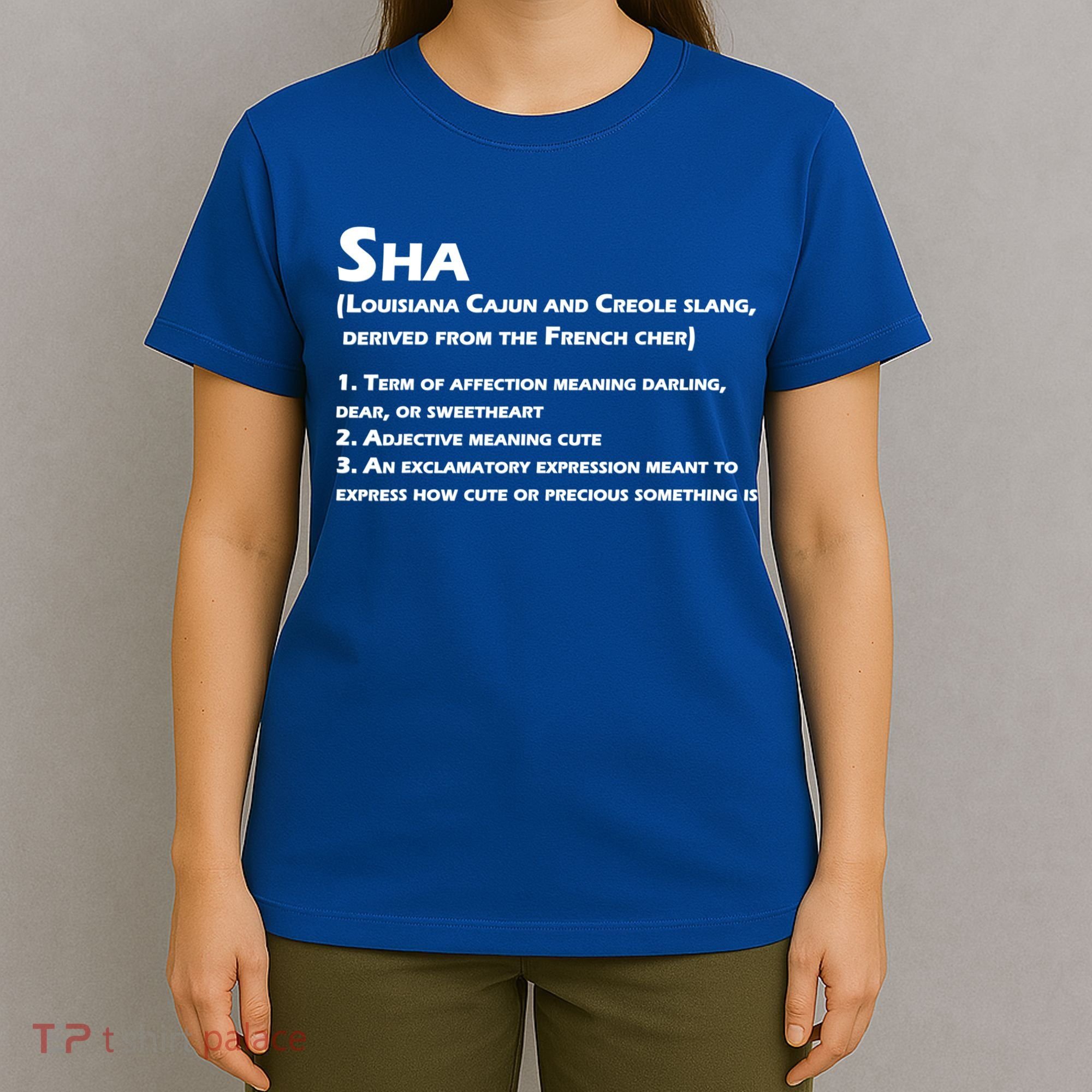 Sha Definition Funny Louisiana Cajun Creole Gift T-Shirt
