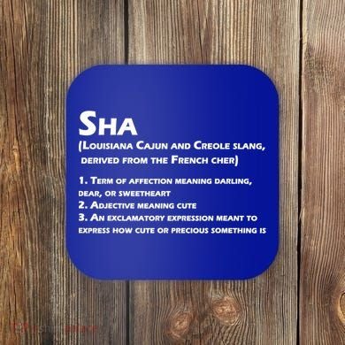 Sha Definition Funny Louisiana Cajun Creole Gift Coaster