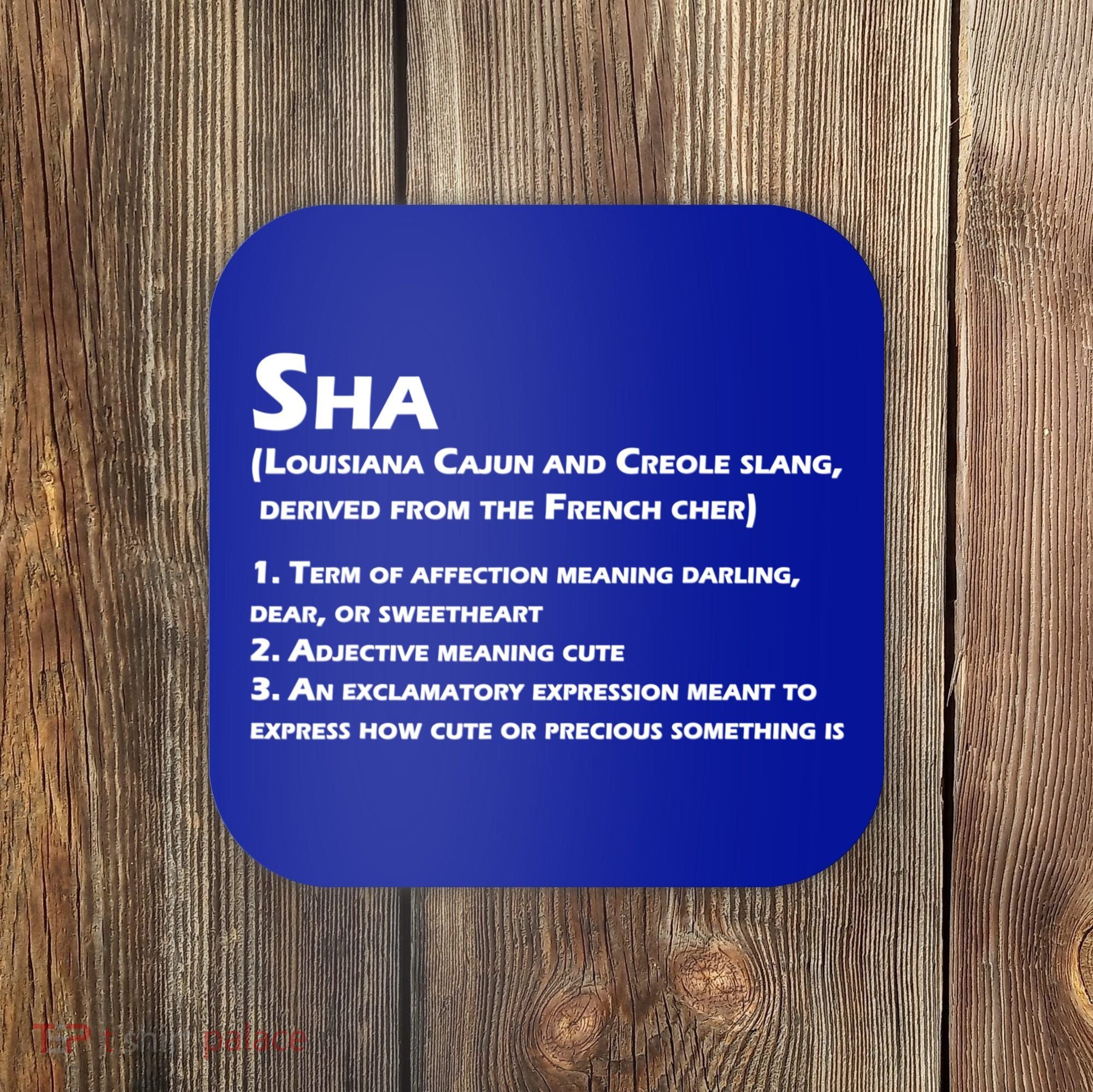 Sha Definition Funny Louisiana Cajun Creole Gift Coaster