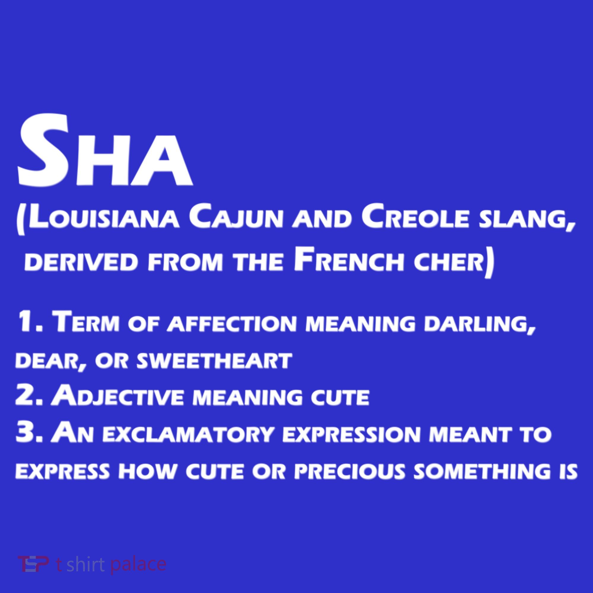 Sha Definition Funny Louisiana Cajun Creole Gift Polo