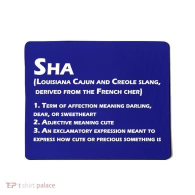 Sha Definition Funny Louisiana Cajun Creole Gift Mousepad