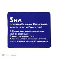 Sha Definition Funny Louisiana Cajun Creole Gift Mousepad thumb 0