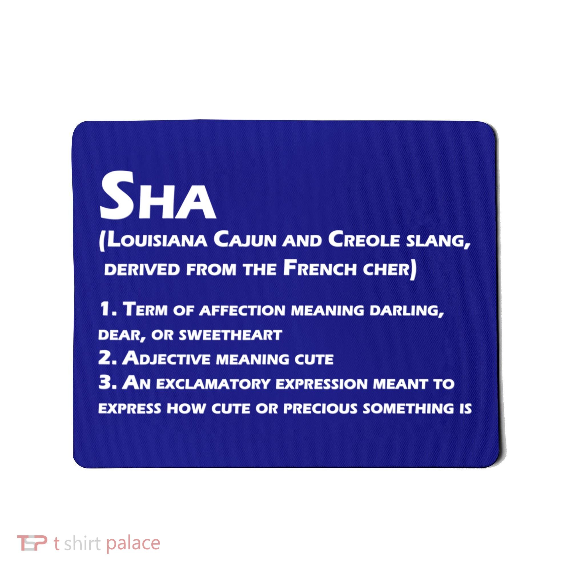 Sha Definition Funny Louisiana Cajun Creole Gift Mousepad