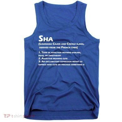 Sha Definition Funny Louisiana Cajun Creole Gift Tank Top