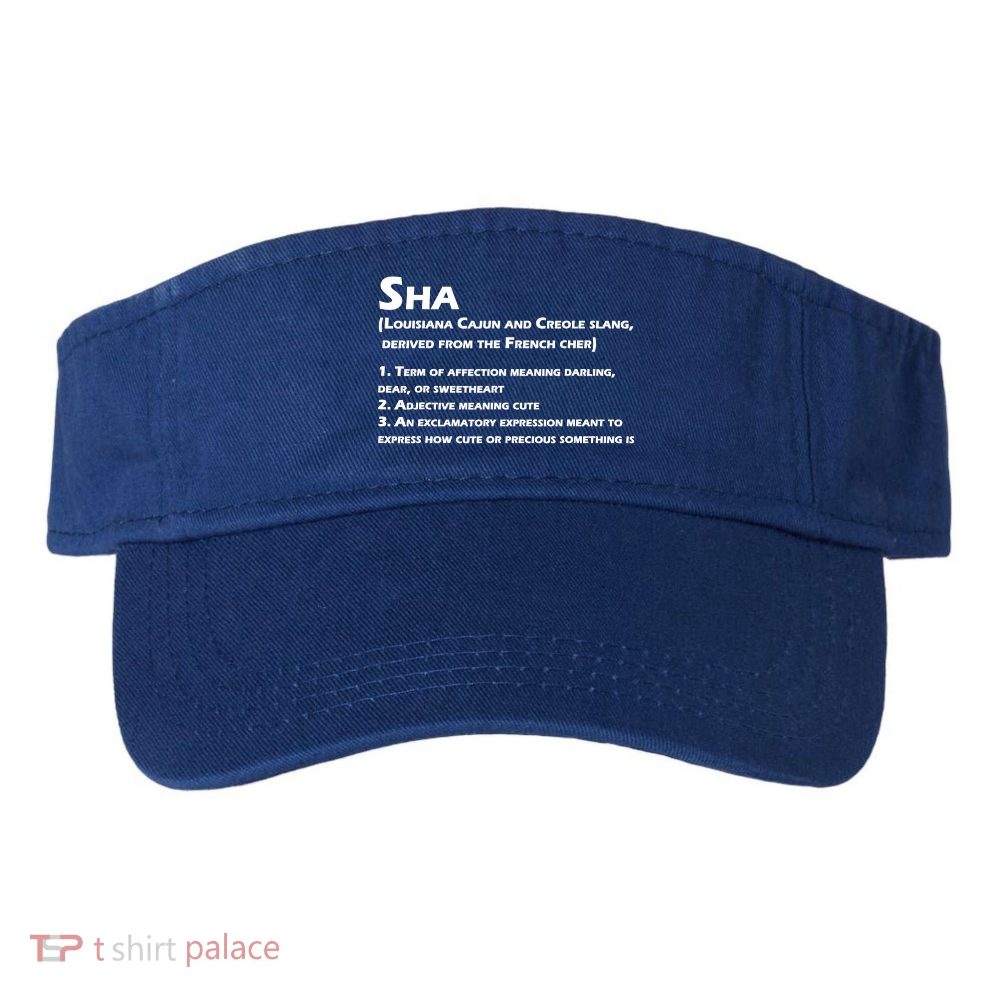 Sha Definition Funny Louisiana Cajun Creole Gift Visor