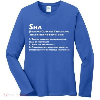 Sha Definition Funny Louisiana Cajun Creole Gift Women's Long Sleeve Shirt