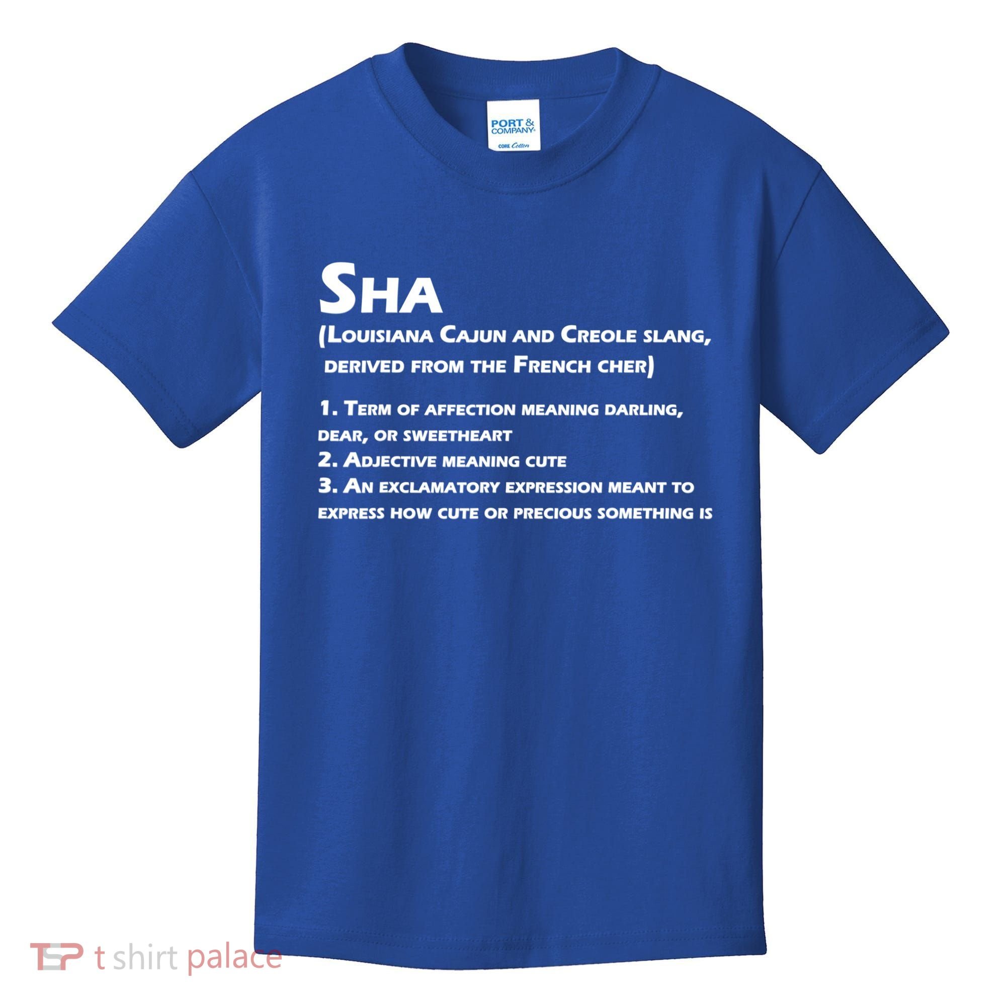 Sha Definition Funny Louisiana Cajun Creole Gift Kids T-Shirt