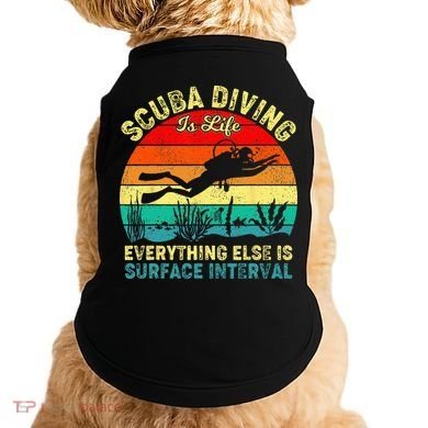 Scuba Diving Is Life Everything Else Surface Interval Diving Doggie Tank