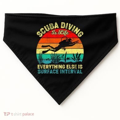 Scuba Diving Is Life Everything Else Surface Interval Diving USA-Made Doggie Bandana
