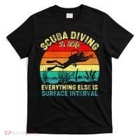 Scuba Diving Is Life Everything Else Surface Interval Diving T-Shirt thumb 0
