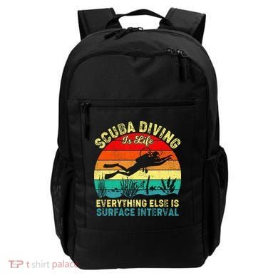 Scuba Diving Is Life Everything Else Surface Interval Diving Backpack