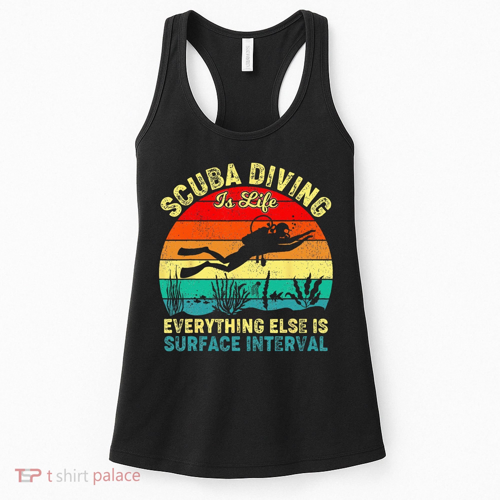 Scuba Diving Is Life Everything Else Surface Interval Diving Women's Tank Top