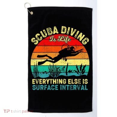 Scuba Diving Is Life Everything Else Surface Interval Diving Golf Towel
