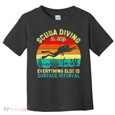 Scuba Diving Is Life Everything Else Surface Interval Diving Toddler T-Shirt
