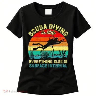 Scuba Diving Is Life Everything Else Surface Interval Diving Women's T-Shirt