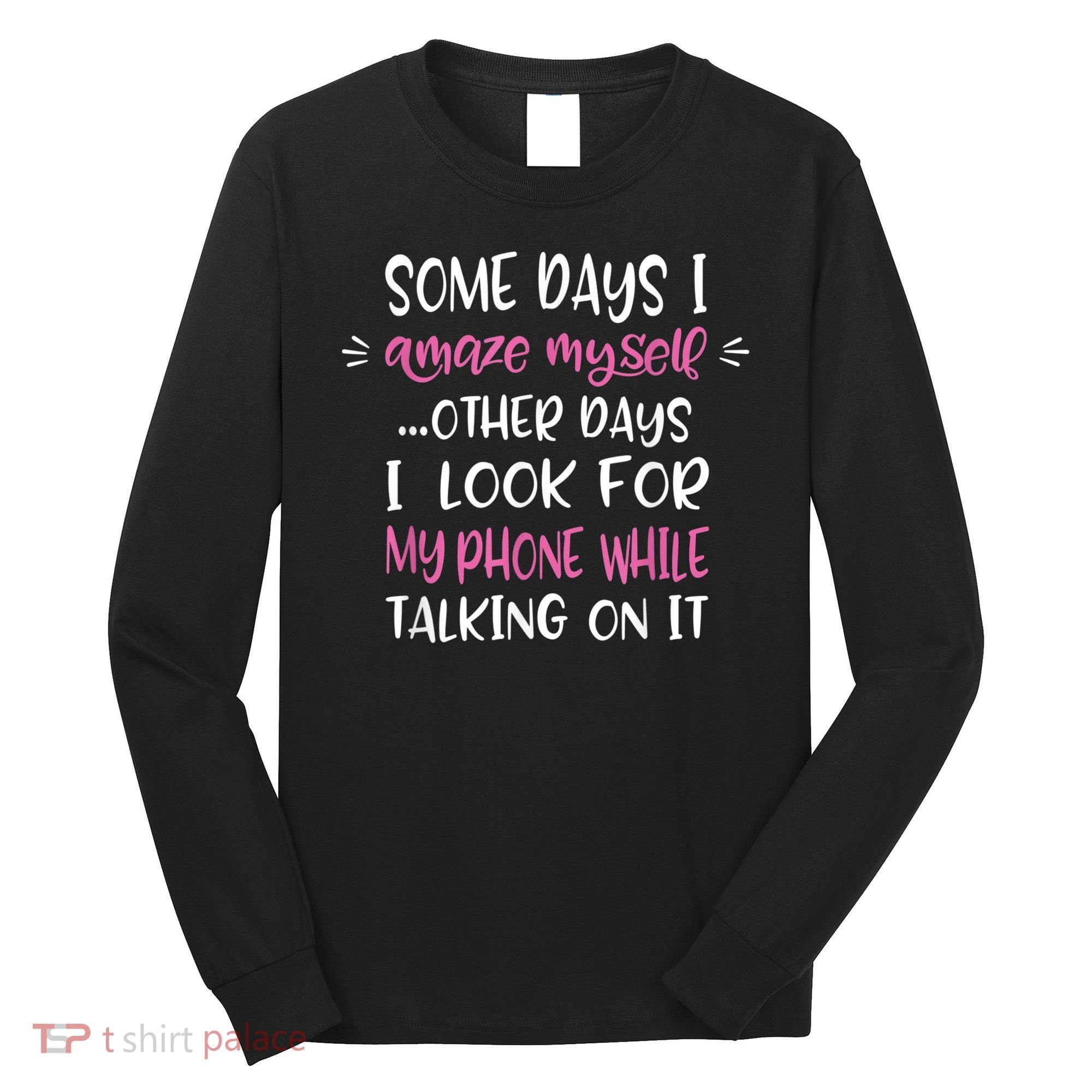 Some Days I Amaze Myself Humor Meme Funny Quote Meme Long Sleeve Shirt
