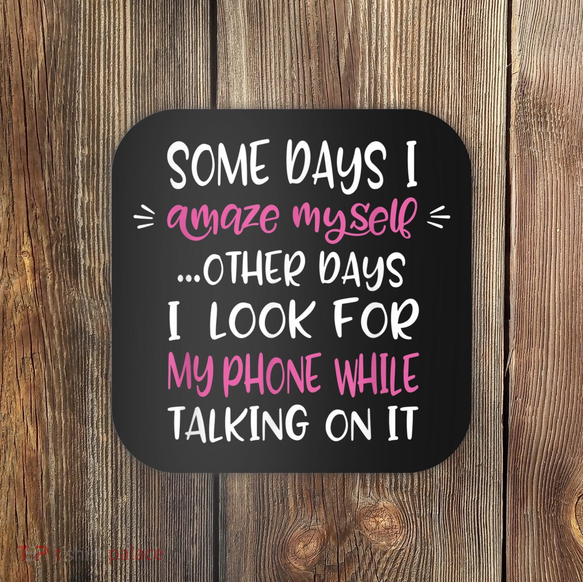 Some Days I Amaze Myself Humor Meme Funny Quote Meme Coaster