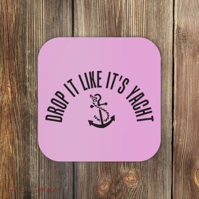 Sailing Drop It Like It's Yacht Tees Funny Sailor Coaster