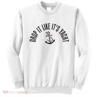 Sailing Drop It Like It's Yacht Tees Funny Sailor Sweatshirt thumb 0