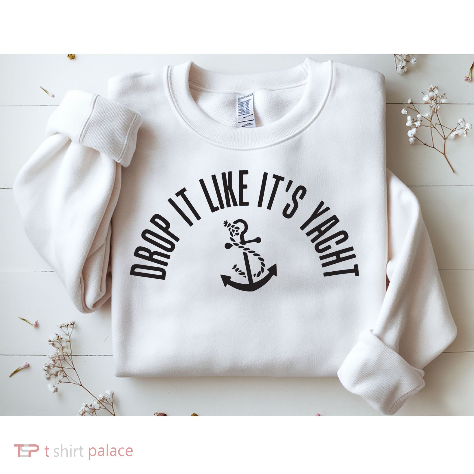 Sailing Drop It Like It's Yacht Tees Funny Sailor Sweatshirt