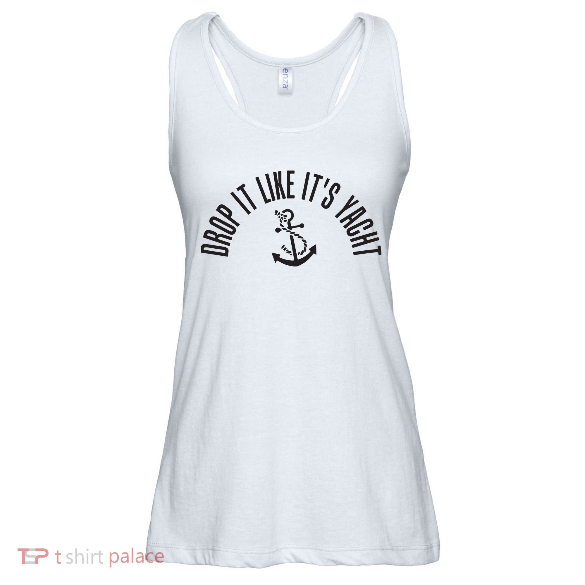 Sailing Drop It Like It's Yacht Tees Funny Sailor Ladies Essential Flowy Tank