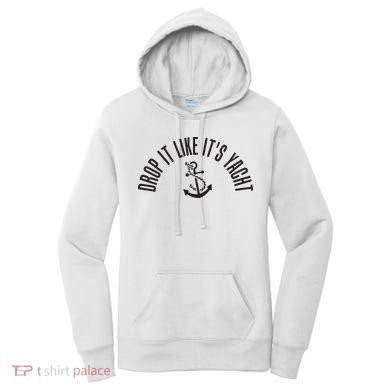Sailing Drop It Like It's Yacht Tees Funny Sailor Women's Hoodie
