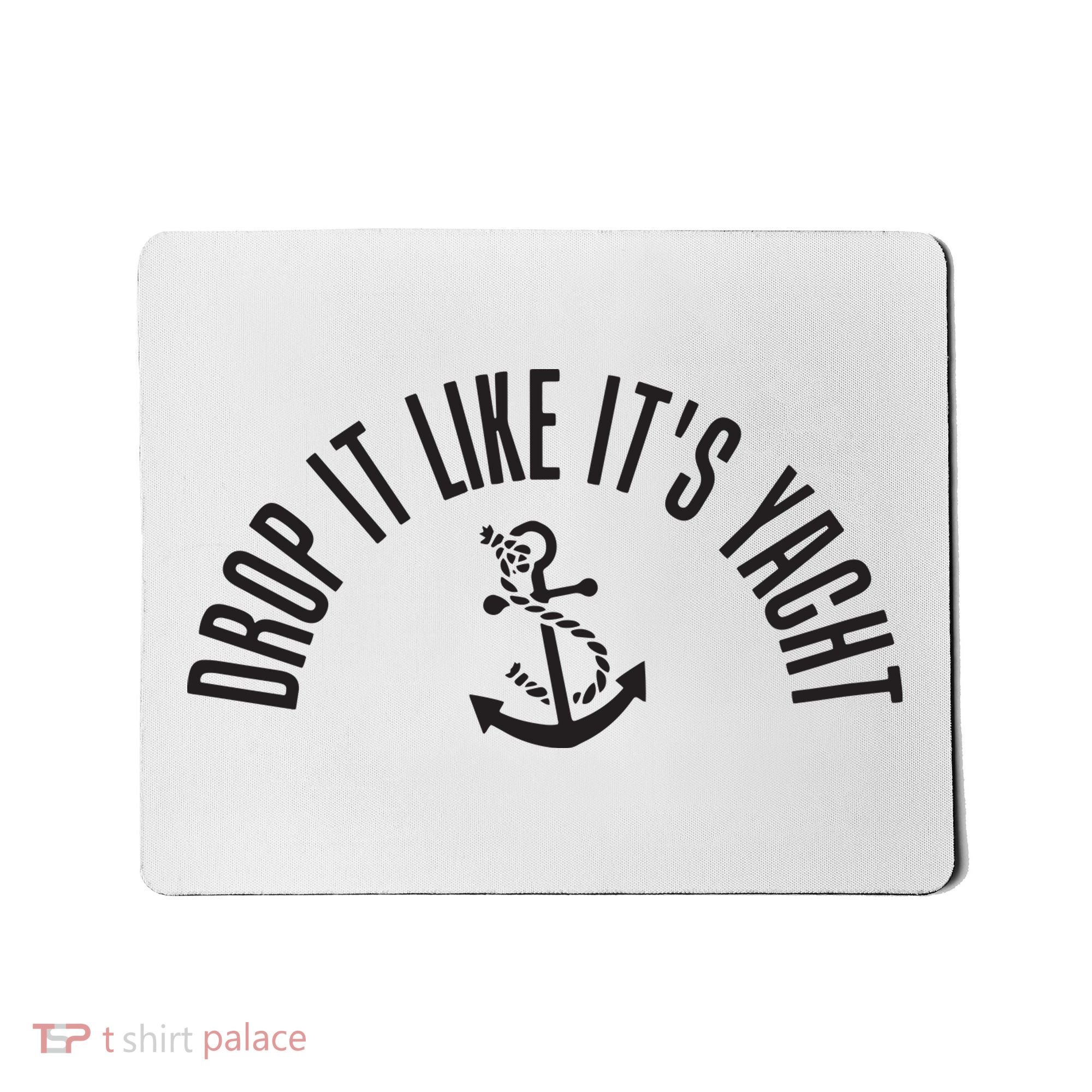 Sailing Drop It Like It's Yacht Tees Funny Sailor Mousepad