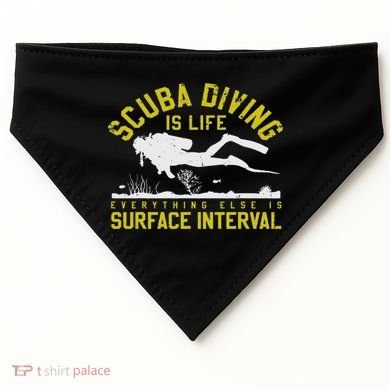 Scuba Diving Is Life Everything Else Is Surface Interval USA-Made Doggie Bandana
