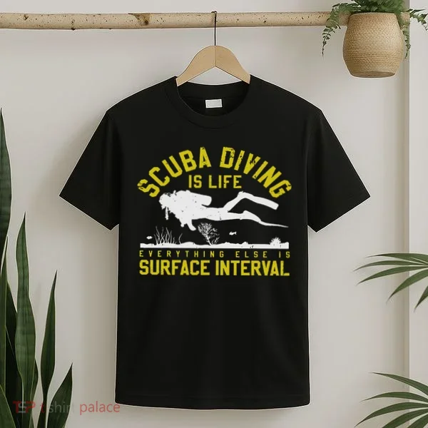Scuba Diving Is Life Everything Else Is Surface Interval T-Shirt