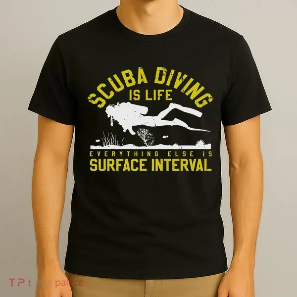 Scuba Diving Is Life Everything Else Is Surface Interval T-Shirt