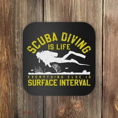 Scuba Diving Is Life Everything Else Is Surface Interval Coaster