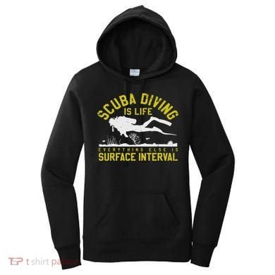 Scuba Diving Is Life Everything Else Is Surface Interval Women's Hoodie