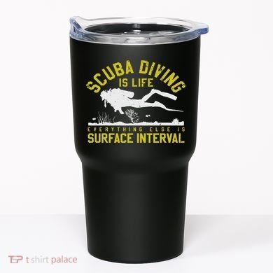 Scuba Diving Is Life Everything Else Is Surface Interval Tumbler