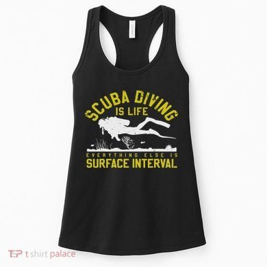 Scuba Diving Is Life Everything Else Is Surface Interval Women's Tank Top