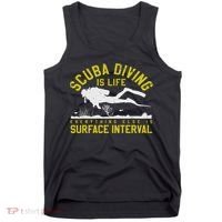 Scuba Diving Is Life Everything Else Is Surface Interval Tank Top thumb 0
