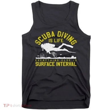 Scuba Diving Is Life Everything Else Is Surface Interval Tank Top