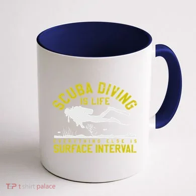 Scuba Diving Is Life Everything Else Is Surface Interval Coffee Mug back